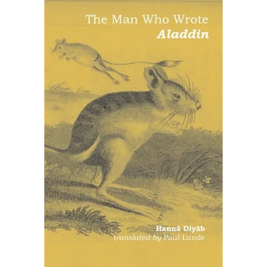 The Man Who Wrote Aladdin: The Life and Times of Hannā Diyāb