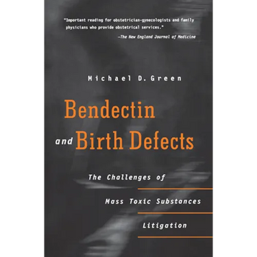 Bendectin and Birth Defects: The Challenges of Mass Toxic Substances Litigation