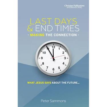 Last Days & End Times - Making the Connection: What Jesus says about the future...