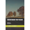 Understanding Your Passion: What is your "like or likes", how to develop your "likes" into interest, Things that Sustain interest into passion, Ho