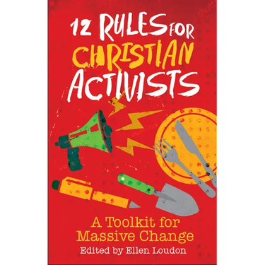 12 Rules for Christian Activists: A Toolkit for Massive Change
