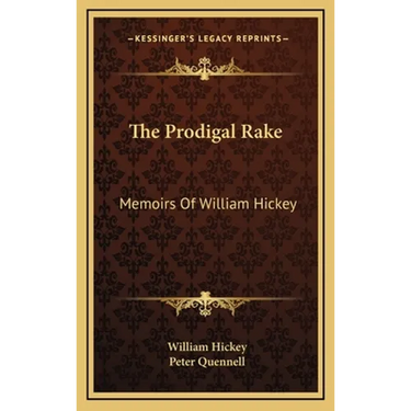 The Prodigal Rake: Memoirs Of William Hickey