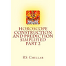 Horoscope construction and prediction simplified: A complete practical tool for software developers and astrologers Part 2