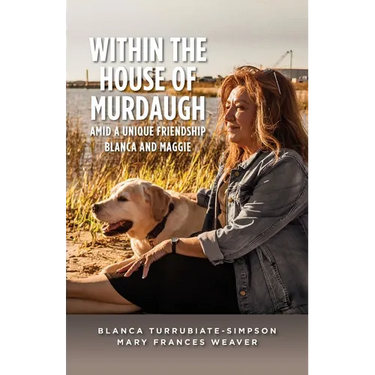 Within the House of Murdaugh: Amid a Unique Friendship, Blanca and Maggie
