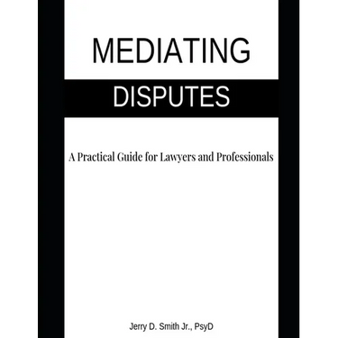 Mediating Disputes: A Practical Guide for Lawyers and Professionals