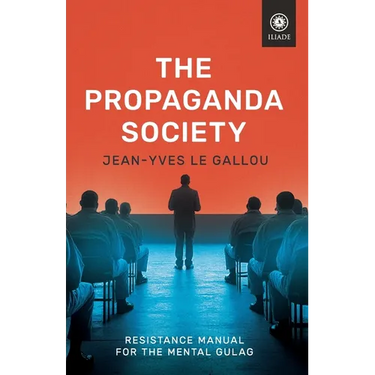The Propaganda Society: Resistance Manual for the Mental Gulag