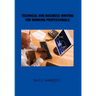 Technical and Business Writing for Working Professionals