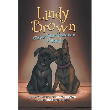 Lindy Brown Finds Her Forever Friend: The Adventures of Lindy Brown and Moonshine Biggie