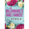 The Billionaire's Fake Fiancée: Standalone Fake Relationship Office Romance