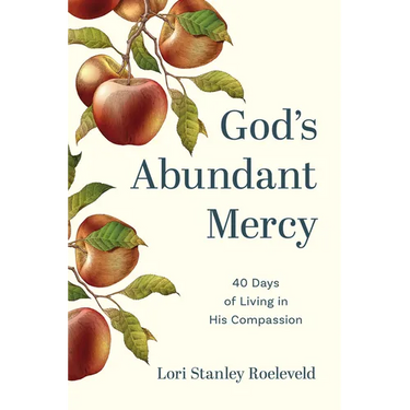 God's Abundant Mercy: 40 Days of Living in His Compassion