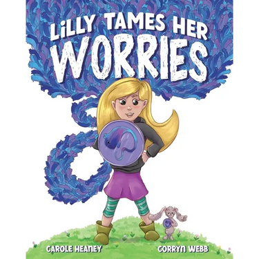 Lilly Tames Her Worries: Empowering Children with Anxiety to Notice, Pause, and Choose