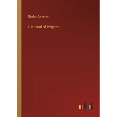 A Manual of Hygiene