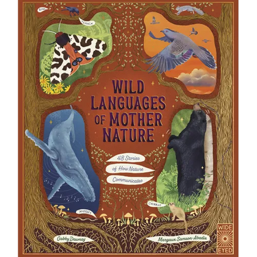 Wild Languages of Mother Nature: 48 Stories of How Nature Communicates: 48 Stories of How Nature Communicates