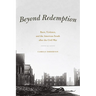 Beyond Redemption: Race, Violence, and the American South after the Civil War