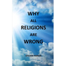 Why All Religions Are Wrong