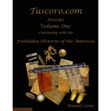 The Forbidden Histories of the Americas Volume One: Articles from Tuscoro.com