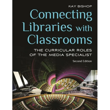 Connecting Libraries with Classrooms: The Curricular Roles of the Media Specialist