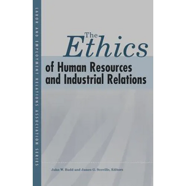 The Ethics of Human Resources and Industrial Relations