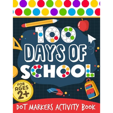 100 Days Of School: Dot Markers Activity Book 100 Days Smarter Teacher Student 100th Day of school Coloring Book For Kids Do a dot Kinderg