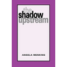 The Shadow Upstream