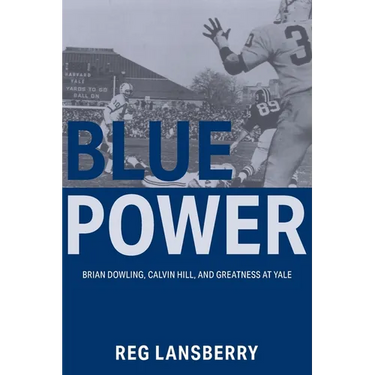 Blue Power: Brian Dowling, Calvin Hill, and Greatness at Yale