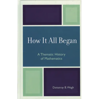 How it All Began: A Thematic History of Mathematics