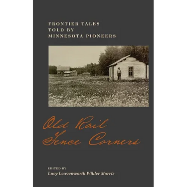 Old Rail Fence Corners: Frontier Tales Told by Minnesota Pioneers