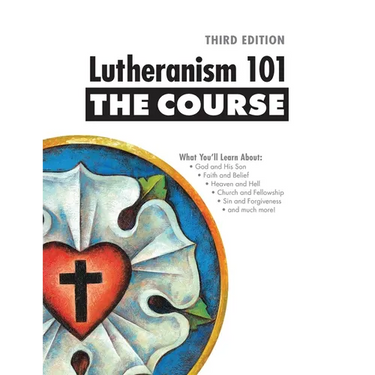 Lutheranism 101 - The Course: Third Edition