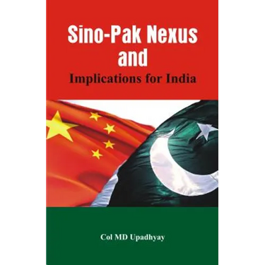 Sino - Pak Nexus and Implications for India