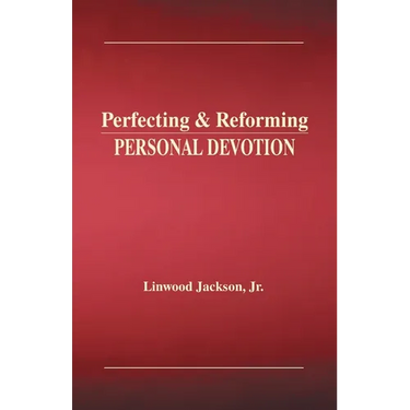 Perfecting & Reforming Personal Devotion