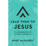Lead Them to Jesus: A Handbook for Youth Workers