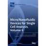 Micro/Nanofluidic Devices for Single Cell Analysis, Volume II