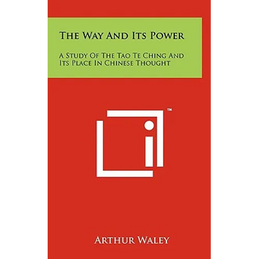 The Way And Its Power: A Study Of The Tao Te Ching And Its Place In Chinese Thought