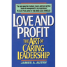 Love and Profit: The Art of Caring Leadership