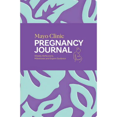Mayo Clinic Pregnancy Journal: Weekly Reflections, Milestones and Expert Guidance