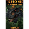 The T. Rex King - Rise of the Roaring Alliance