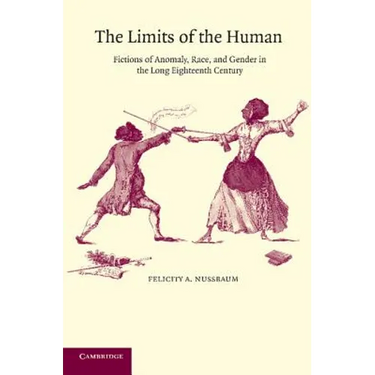 The Limits of the Human: Fictions of Anomaly, Race and Gender in the Long Eighteenth Century