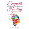 Empath Personal and Spiritual Healing: Harnessing Your Gift for the Highly Sensitive Person