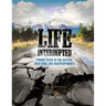 Life Interrupted: Finding Peace in the Detours, Dead Ends, and Disappointments
