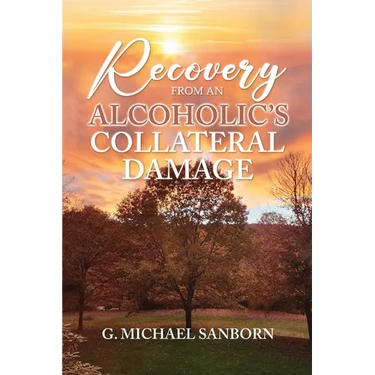 Recovery from an Alcoholic's Collateral Damage