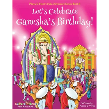 Let's Celebrate Ganesha's Birthday! (Maya & Neel's India Adventure Series, Book 11)