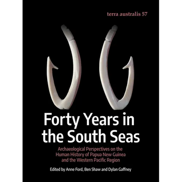 Forty Years in the South Seas: Archaeological Perspectives on the Human History of Papua New Guinea and the Western Pacific Region