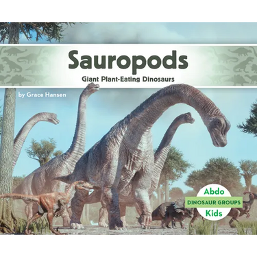Sauropods: Giant Plant-Eating Dinosaurs: Giant Plant-Eating Dinosaurs