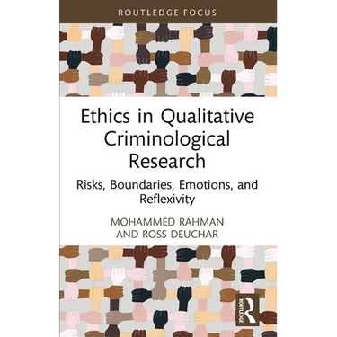 Ethics in Qualitative Criminological Research: Risks, Boundaries, Emotions, and Reflexivity