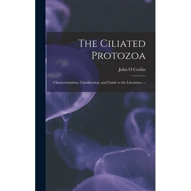 The Ciliated Protozoa; Characterization, Classification, and Guide to the Literature. --