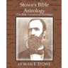 Stowe's Bible Astrology (the Bible Founded on Astrology)