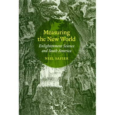 Measuring the New World: Enlightenment Science and South America