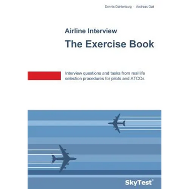 SkyTest(R) Airline Interview - The Exercise Book: Interview questions and tasks from real life selection procedures for pilots and ATCOs