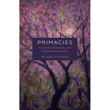 Primacies: Experience, Expression, and the Jewish Imagination