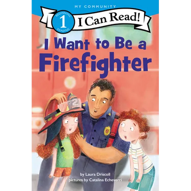 I Want to Be a Firefighter: A My Community I Can Read